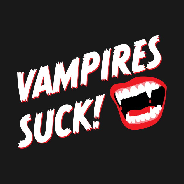 Vampires Suck! by Wright Art