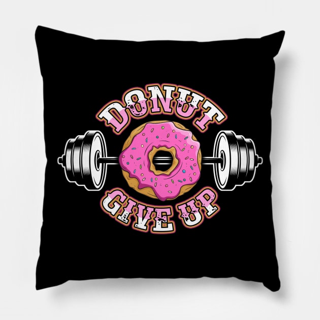 Donut Give Up Funny Gym Weight Lifting Pun Pillow by fizzyllama