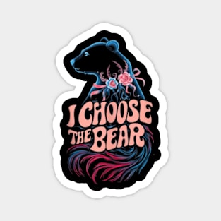 i choose the bear Magnet