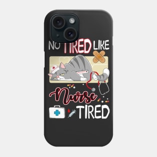 No Tired Like Nurse Tired Awesome T shirt Phone Case