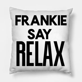 Franky say relax Pillow