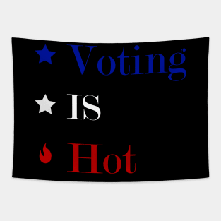 Voting is Hot Tapestry