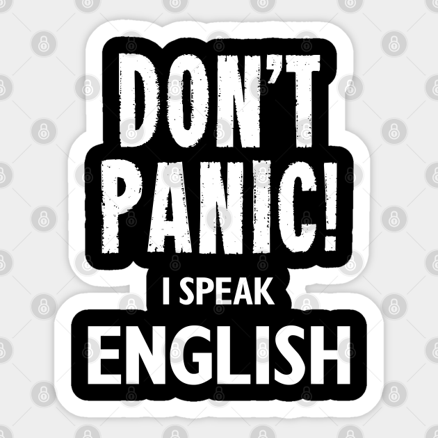 Don T Panic I Speak English English Language Sticker Teepublic