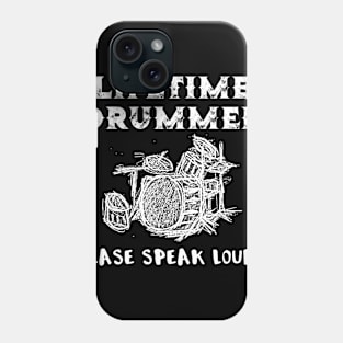 Lifetime Drummer Please Speak Loudly Phone Case