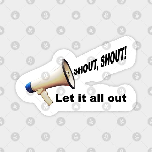 Shout, shout! Magnet by MasterChefFR