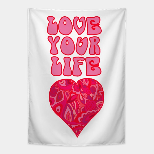 Love Your Life Tapestry by TimeTravellers