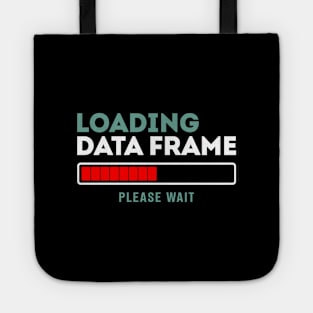 Loading Data Frame Please Wait Tote