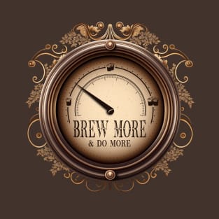 Brew More, Do More T-Shirt