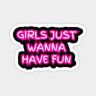 "Girls just wanna have fun" (pink neon) Magnet