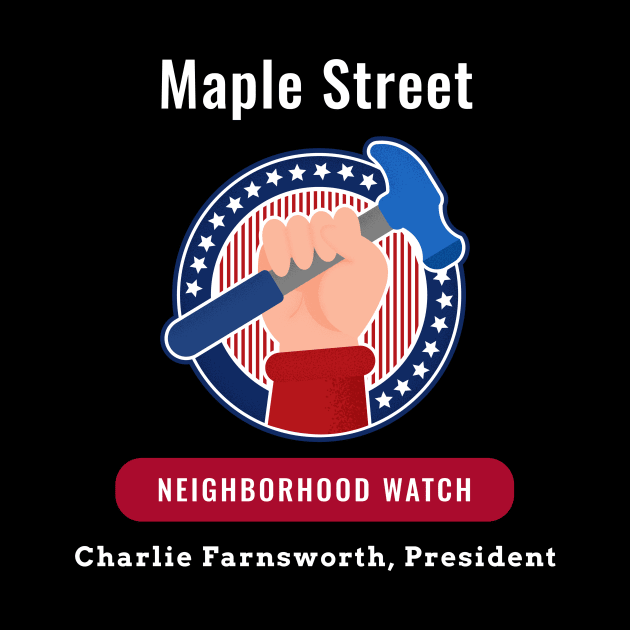 Maple Street Neighborhood Watch by 2bprecise