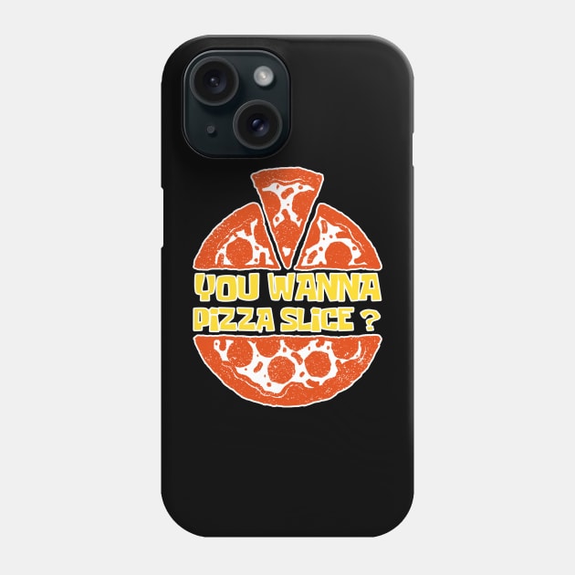 You Wanna Pizza Slice? You Want A Pizza Slice? Phone Case by slawers