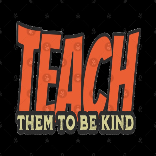 Teach Them To Be Kind, Back to School, Teacher, Teacher Appreciation, Teach,Teacher Gift, Back To School Gift by Customo