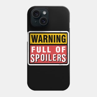 Full of spoilers Phone Case