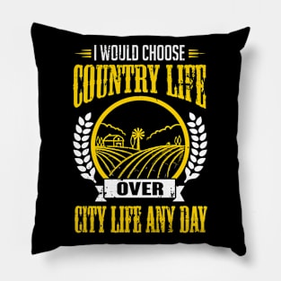 I would choose country life any day (yellow) Pillow