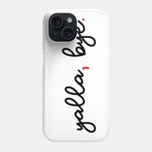 yalla, bye. Phone Case