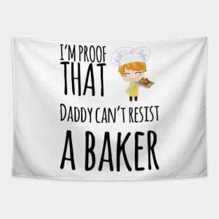 I'm proof that daddy can't resist a baker Tapestry