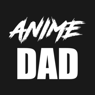 Anime Dad Funny Father's Day Anime Daddy T-Shirt