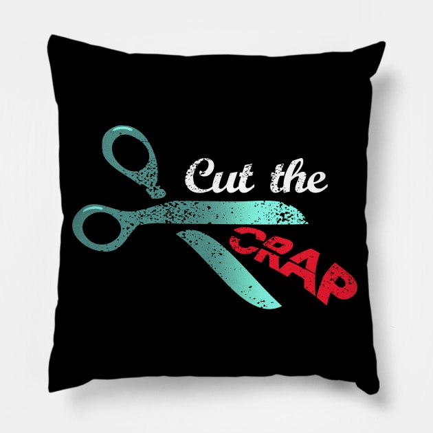 Cut The Crap Pillow by BennyBruise