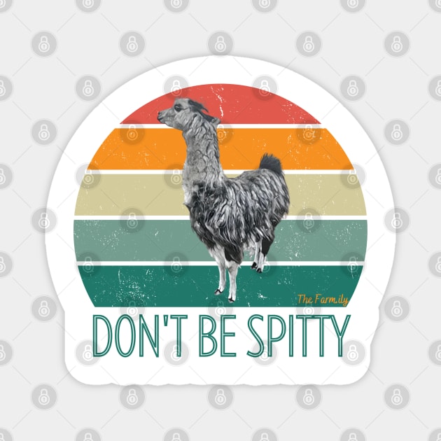 Don't Be Spitty Magnet by The Farm.ily