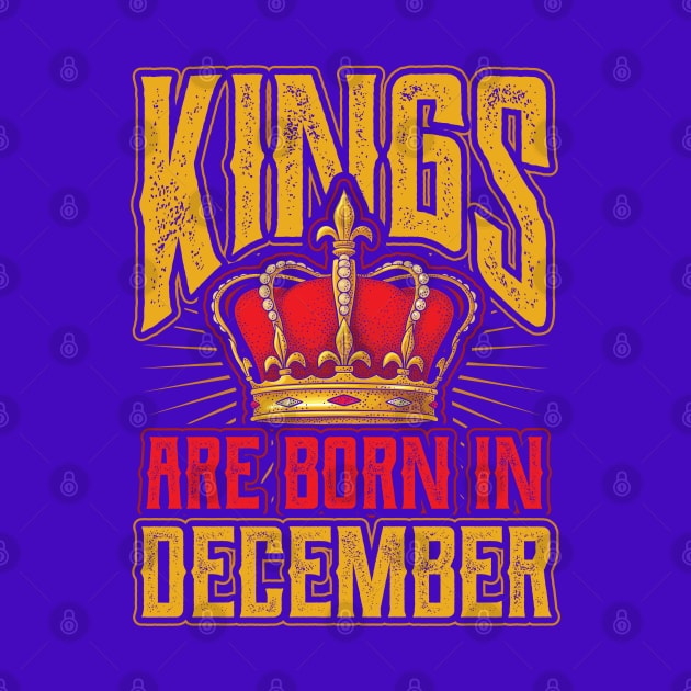 Kings are Born in December Birthday Gift by aneisha