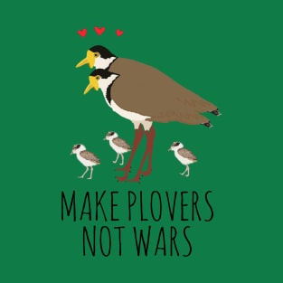 MAKE PLOVERS NOT WARS! T-Shirt