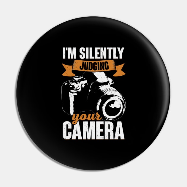 I'm Silently Judging Your Camera Photographer Gift Pin by Dolde08