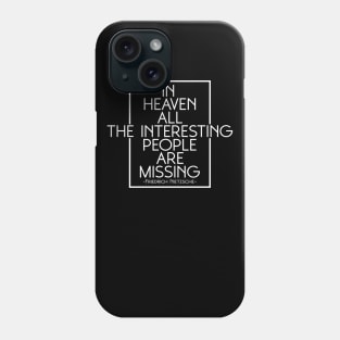 In heaven, all the interesting people are missing Phone Case