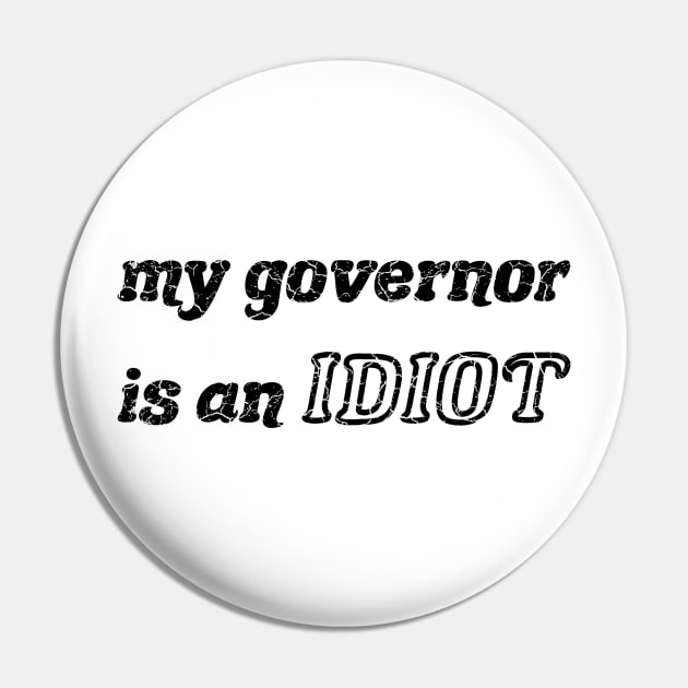 My Governor Is An Idiot black Pin by MarYouLi