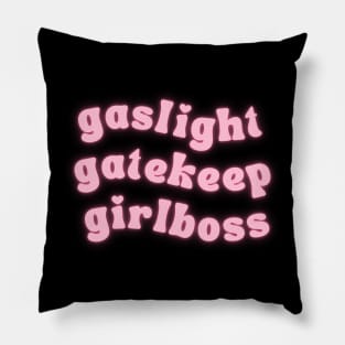 gaslight gatekeep girlboss Pillow