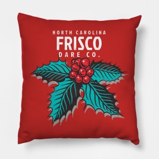 Frisco, NC Christmas Vacationing Holiday Holly Pillow