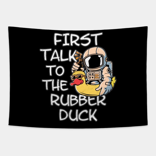 First talk to the rubber duck Tapestry by NicGrayTees