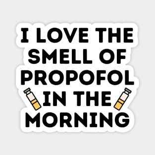 I Love The Smell of Propofol In The Morning - Funny Anesthesiologist Magnet