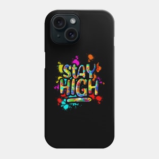 Stay High Lattering Mural street art style With paint splashes Phone Case