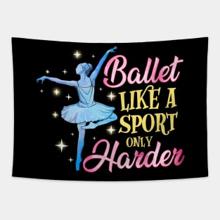 Ballet: Like a Sport Only Harder Funny Dancer Pun Tapestry