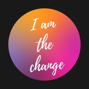 I AM THE CHANGE WITH OMBRE SUNSET BACKGROUND T-Shirt