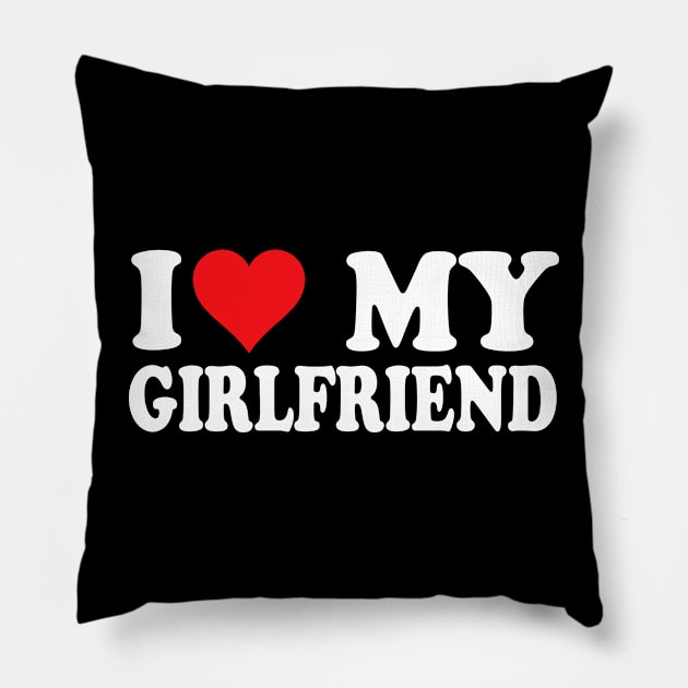 I Love My Girlfriend Pillow by Bourdia Mohemad