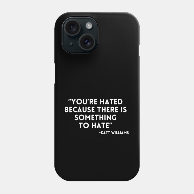 Katt Williams - You're Hated because... Phone Case by UrbanLifeApparel