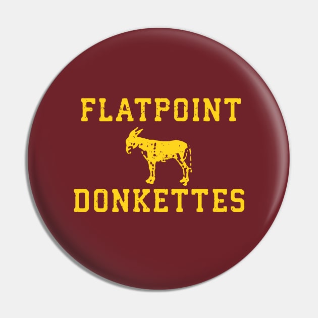 Flatpoint Donkettes Pin by LordNeckbeard