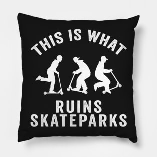 Scooter Kids Ruin Skateparks Skateboarding Gift Pillow