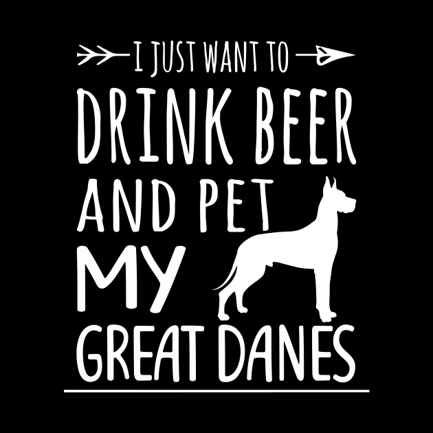 Drink Beer & Pet My Great Danes by schaefersialice