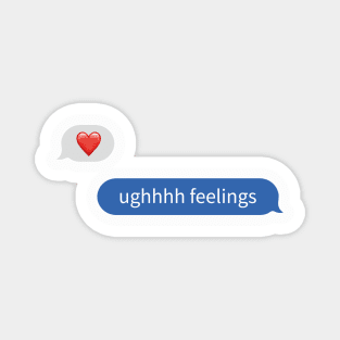 UGHHHH, feelings Magnet