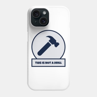This Is Not A Drill Phone Case