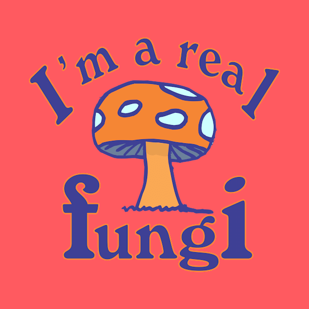 I'm a Real Fungi by CrazyCreature