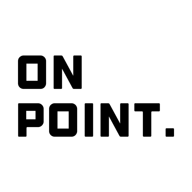 On Point. - Black Font by AlexisBrown1996