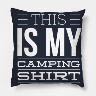 THIS IS MY CAMPING SHIRT Pillow