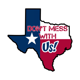 Texas: Don't mess with us T-Shirt