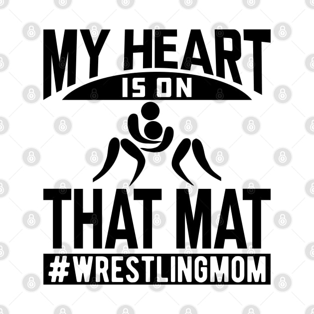 Wrestling Mom - My heart is on that mat by KC Happy Shop