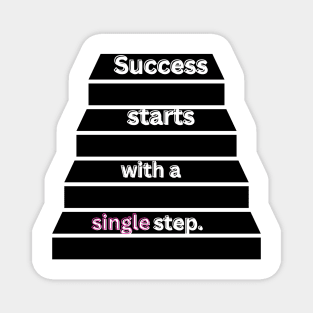 Success starts with a single step Magnet