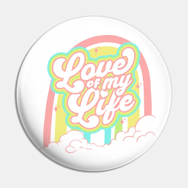 Love Of My Life Pin by Sublime Art