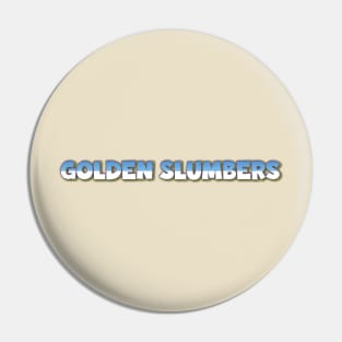 Golden Slumbers Pin